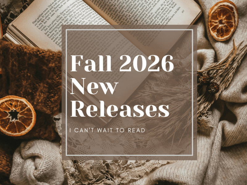 Fall 2026 New Releases I Can’t Wait to&nbsp;Read