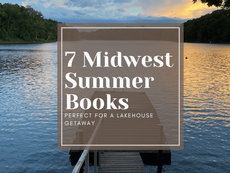 7 Midwest Summer Books Perfect for a Lakehouse&nbsp;Getaway