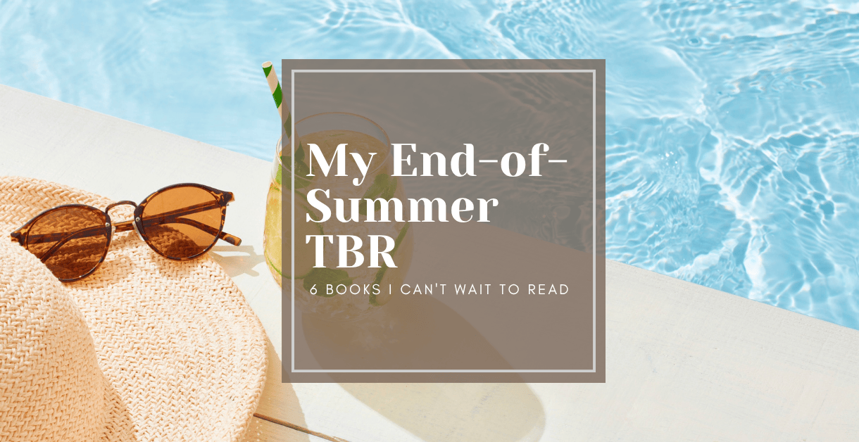 Title graphic for My End-of-Summer TBR: 6 Books I Can't Wait to Read with pool, sunglasses, hat, and drink in background.