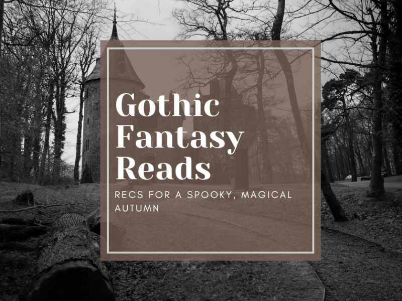 7 Gothic Fantasy Books to Make Your Fall Reading Deliciously&nbsp;Spooky
