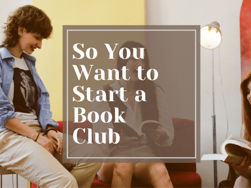 So You Want to Start a Book&nbsp;Club
